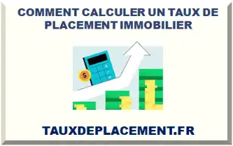 COMMENT CALCULER UN TAUX DE PLACEMENT IMMOBILIER 2026-2027